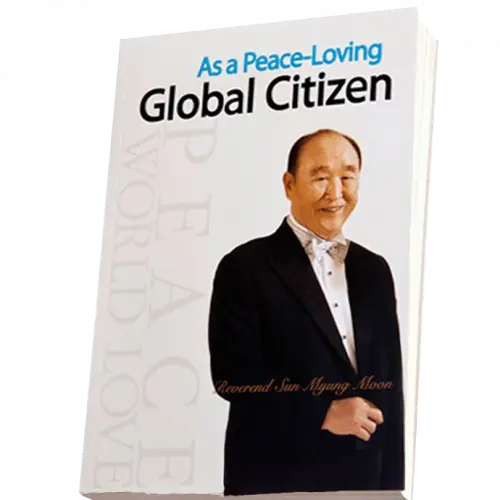 Father Moon as a Peace-Loving Global Citizen